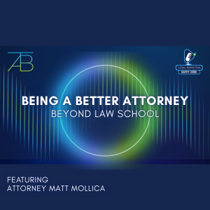 Podcast Photo Being a Better Attorney - Being a Better Attorney Podcast - Above The Bar - Being a Better Attorney Podcast - Above The Bar