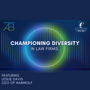 Podcast Photo Championing Diversity in Law Firms - Championing Diversity - Above The Bar - Championing Diversity - Above The Bar