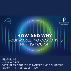 Podcast Photo Your Marketing Company is Ripping You Off - How and Why Your Marketing Company Ripping You Off - Above The Bar - How and Why Your Marketing Company Ripping You Off - Above The Bar